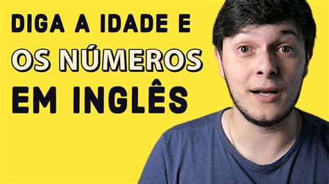 Como Perguntar A Idade Em Inglês - COMO DIZER A SUA IDADE EM INGLÊS - YouTube