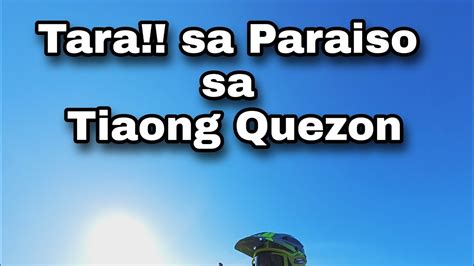 PARAISO TIAONG QUEZON PROVINCE TRAIL RIDE TUNAY NA GANDA YouTube