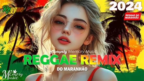 REGGAE DO MARANHÃO 2024 Melhor Remix Internacional De Música Reggae