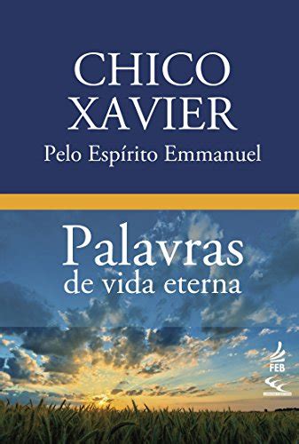 Palavras De Vida Eterna 1964 L A Obra De Emmanuel Quinta De Luz