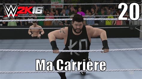 WWE 2K16 Ma Carrière Épisode 20 Owens Owens Owens YouTube