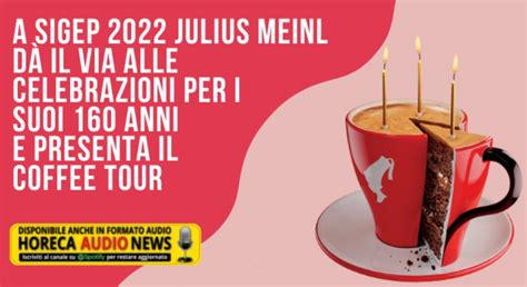 A Sigep 2022 Julius Meinl dà il via alle celebrazioni per i suoi 160