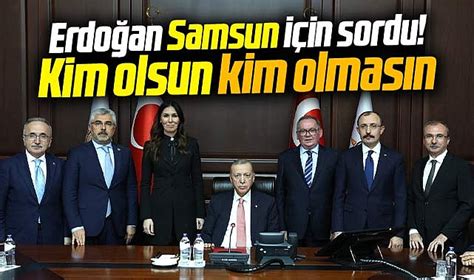 AK Parti Genel Merkezi Samsun teşkilatlarına kim olsun kim olmasın