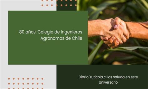 Colegio de Ingenieros Agrónomos de Chile celebra un año más Diario