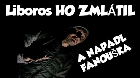 Psychopat vs Liboros NAPADL Dího a FANOUŠKA BRIKULE YouTube