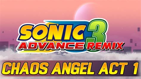 Sonic Advance 3 Chaos Angel Act 1 Sanctuary No More [remix] Youtube