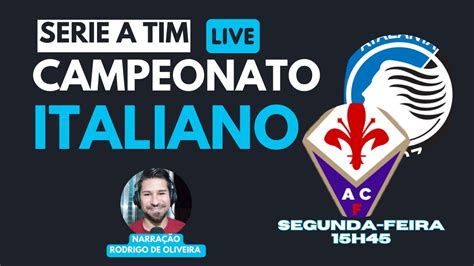 🔴 Ao Vivo Fiorentina X Atalanta Campeonato Italiano NarraÇÃo Youtube