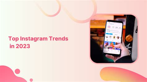 14 Instagram Trends To Boost Your Social Presence In 2023