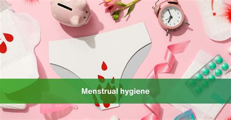 Menstrual Hygiene Practical Guide For Womens Health And Well Being In 2024