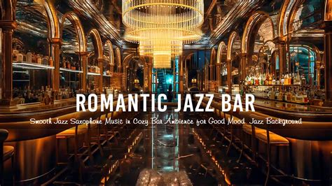 Romantic Jazz Bar Smooth Jazz Saxophone Music In Cozy Bar Ambience