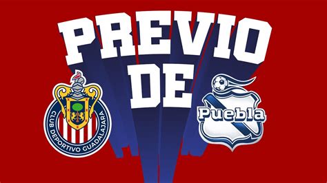 CHIVAS VS PUEBLA PREVIO J14 LIGA MX CHIVAS LE GANA AL ÚLTIMO