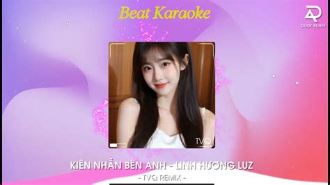 Ki N Nh N B N Anh Karaoke Remix Linh H Ng Luz Style Huy Pt Tvq