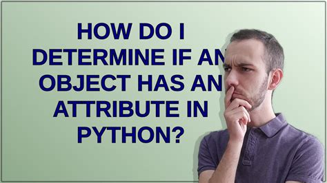 How Do I Determine If An Object Has An Attribute In Python Youtube