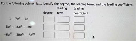 Solved For The Following Polynomials Identify The Degree The Leading Term And The Leading