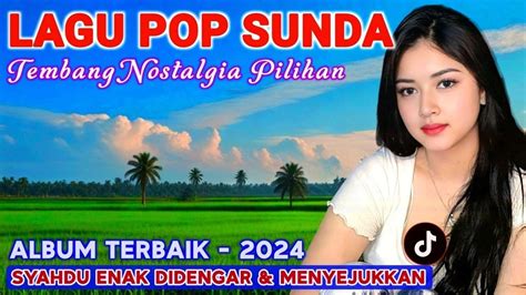 Lagu Pop Sunda Paling Enak Buat Santai Special Merdu Dan Syahdu