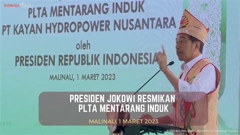 Presiden Jokowi Resmikan Plta Mentarang Induk Malinau Maret