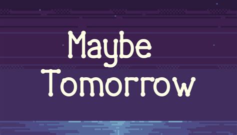 Maybe tomorrow on Steam