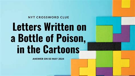 Nyt Crossword Clue Letters Written On A Bottle Of Poison In The