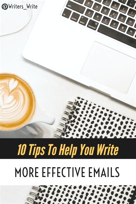 10 Tips To Help You Write More Effective Emails Writing Business