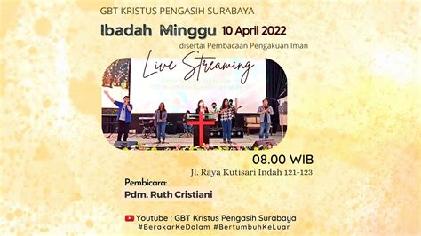 Ibadah Minggu 10 April 2022 GBT Kristus Pengasih Surabaya YouTube