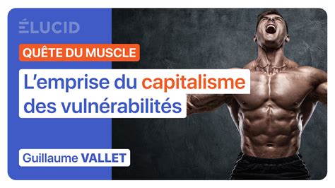 La quête du muscle l emprise du capitalisme des vulnérabilités Élucid