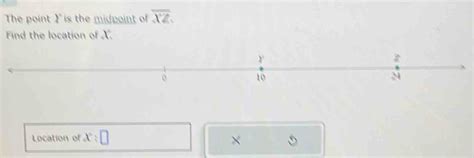 The Point Y Is The Midpoint Of Overline XZ Find The Location Of X 2 10