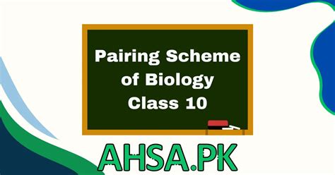 Pairing Scheme Of Biology Class 10 2024 Ahsa Pk