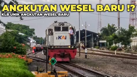 Angkutan Wesel Baru Hunting Kereta Luar Biasa Angkutan Wesel Baru