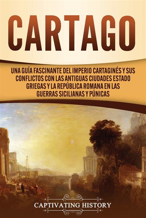 Buy Cartago Una Gu A Fascinante Del Imperio Cartagin S Y Sus