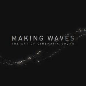 Making Waves The Art Of Cinematic Sound Rotten Tomatoes