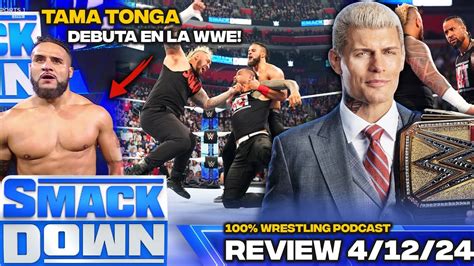 TAMA TONGA DEBUTA EN LA WWE SMACKDOWN REVIEW 4 12 24 YouTube