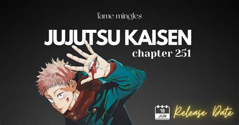 Jujutsu Kaisen Chapter 251 Release Date Spoiler And Recap