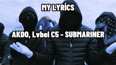 Akdo Lvbel C5 Submariner Sözleri Lyrics Youtube