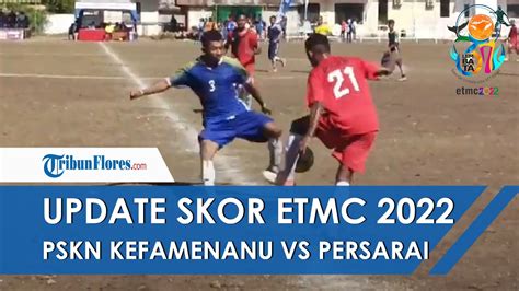 Update Skor El Tari Memorial Cup Pskn Kefamenanu Telan Kekalahan