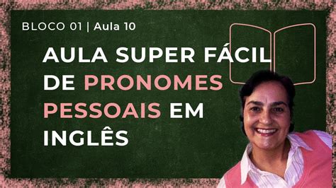 Vamos Aprender Os Pronomes Pessoais I You Bloco 1 Aula 10 YouTube