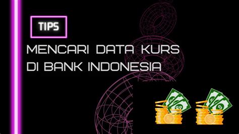 Cara Mencari Data Kurs Di Website Bank Indonesia Youtube