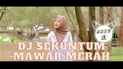 DJ SEKUNTUM MAWAR MERAH Official Video Erul Id YouTube