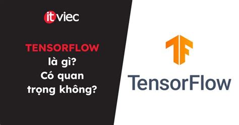 TensorFlow là gì Tensorflow có phải là kỹ năng cần thiết không