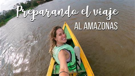 Preparar Un Viaje Al Amazonas Lo Que Llevé En Mi Equipaje Español