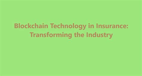 Blockchain Technology In Insurance Transforming The Industry