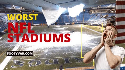 NFL Stadiums: List of Top 10 Worst NFL Stadiums of 2024