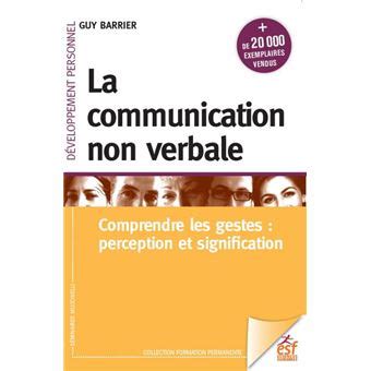 La Communication Non Verbale Comrpendre Les Gestes Perception Et