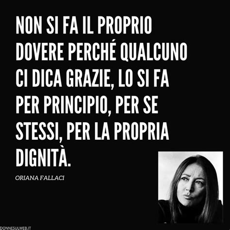 Belle Frasi Di Oriana Fallaci Su Amore Guerra Donne E Uomini Frasi