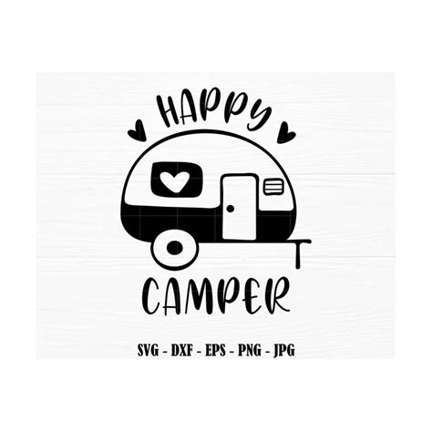 Happy Camper Svg Camping Svg Camper Svg Cricut Silhoutte Cut Inspire Uplift