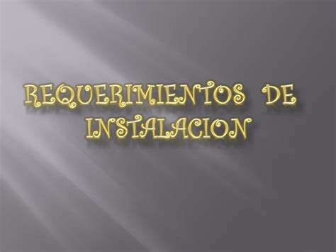 Ppt Requerimientos De Instalacion Powerpoint Presentation Free