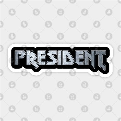 President President Sticker Teepublic