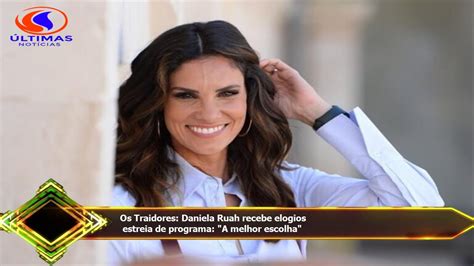 Os Traidores Daniela Ruah Recebe Elogios Estreia De Programa A