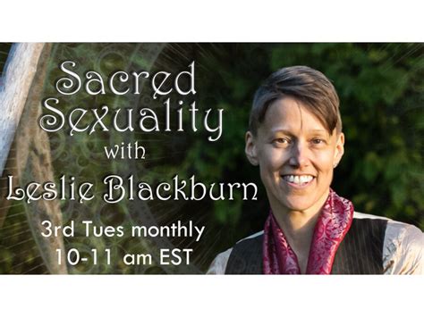 Sacred Sexuality With Leslie Blackburn 10 20 By Bodymindspirit Radio