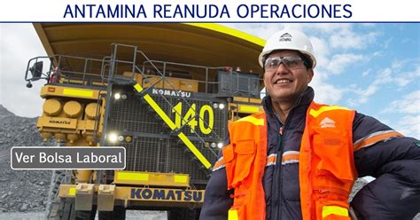 En Perú La Compañía Minera Antamina Reanuda Operaciones Y Busca