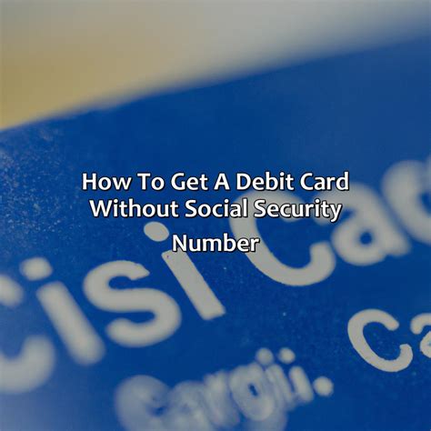 How To Get A Debit Card Without Social Security Number Retire Gen Z